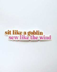 Sit Like A Goblin Sewing Quilting Sticker