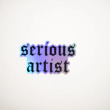 Load image into Gallery viewer, Serious Artist Holographic Sticker
