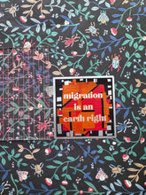 Load image into Gallery viewer, Migration Is An Earth Right Sticker
