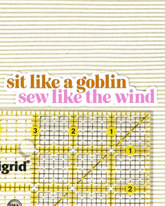 Sit Like A Goblin Sewing Quilting Sticker